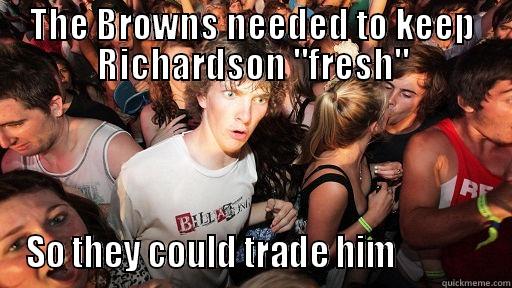 THE BROWNS NEEDED TO KEEP RICHARDSON 