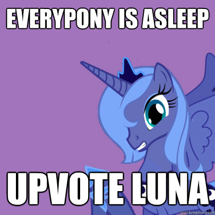 Everypony is asleep upvote luna  