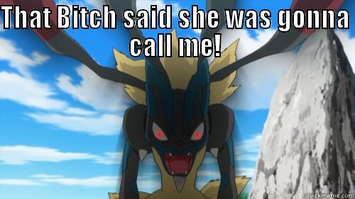 THAT BITCH SAID SHE WAS GONNA CALL ME!  Misc