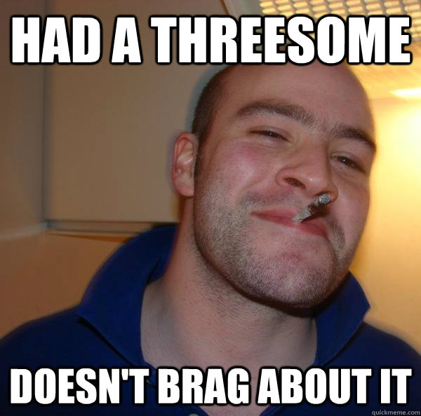 Had a threesome Doesn't brag about it - Had a threesome Doesn't brag about it  Misc