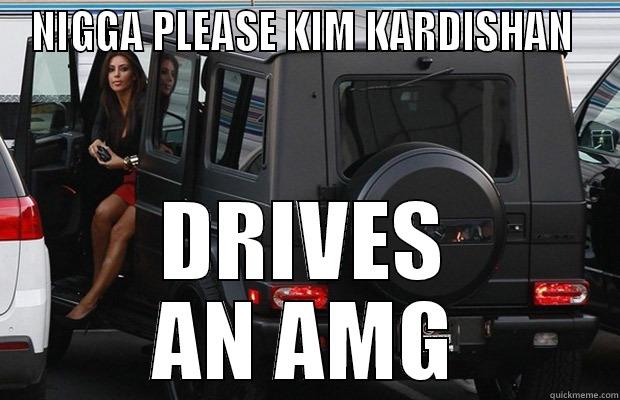 NIGGA PLEASE KIM KARDISHAN  DRIVES AN AMG Misc