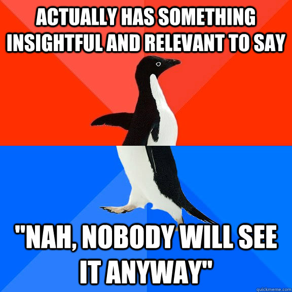 Actually has something insightful and relevant to say 