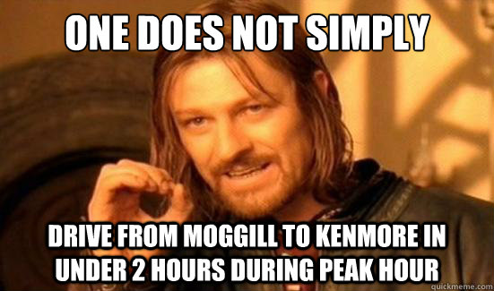 One Does Not Simply drive from Moggill to kenmore in under 2 hours during peak hour  Boromir