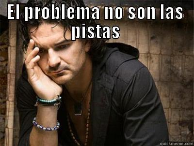 EL PROBLEMA NO SON LAS PISTAS EL PROBLEMA ES QUE SUENA MEJOR QUE LAS DE NOSOTROS Misc