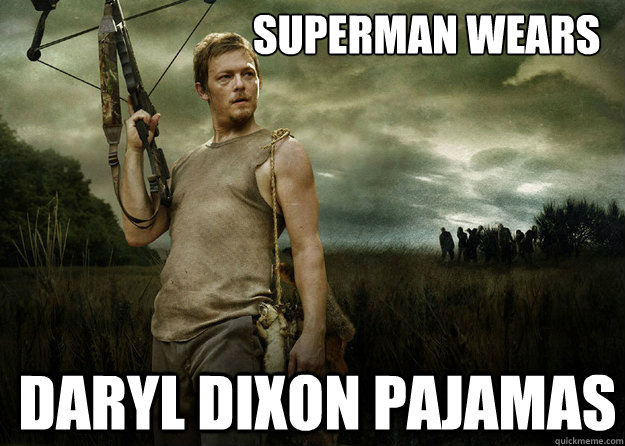 Superman wears Daryl Dixon Pajamas  Daryl Dixon