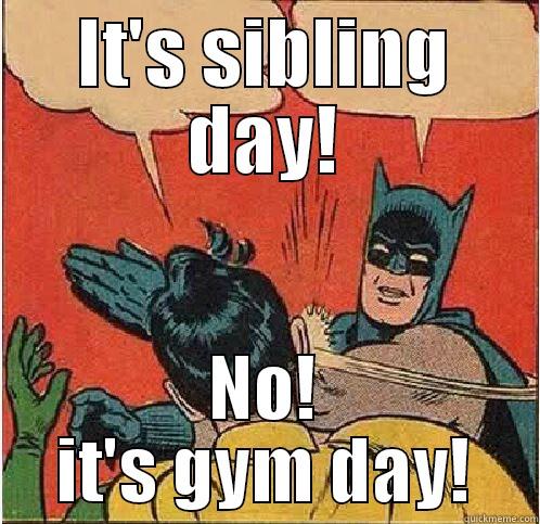 IT'S SIBLING DAY! NO! IT'S GYM DAY! Batman Slapping Robin
