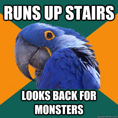 Runs up stairs looks back for monsters - Runs up stairs looks back for monsters  Paranoid Parrot