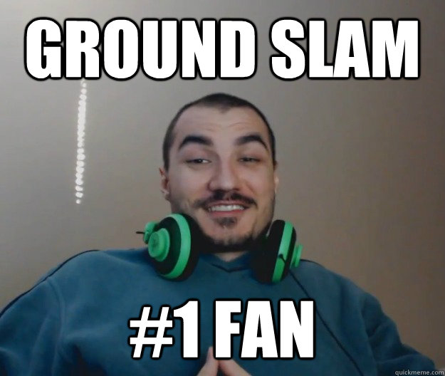 GROUND SLAM #1 FAN - GROUND SLAM #1 FAN  Good Guy Kripparrian