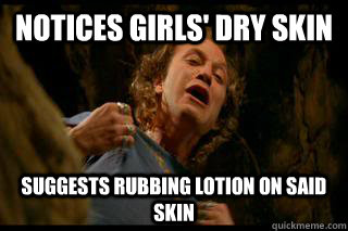 Notices Girls' Dry Skin Suggests Rubbing Lotion on said skin  