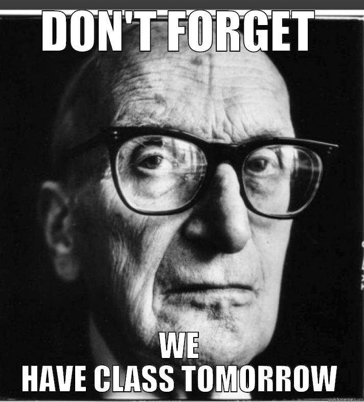 DON'T FORGET WE HAVE CLASS TOMORROW Misc