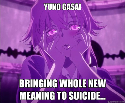Yuno Gasai Bringing Whole New Meaning to Suicide...  Yuno Gasai Face
