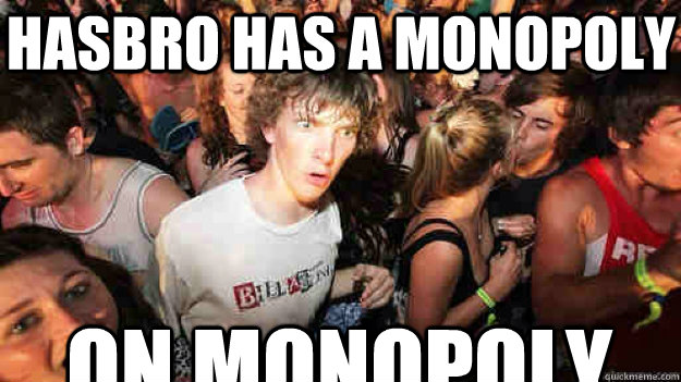 Hasbro has a monopoly On Monopoly  Sudden Clarity Clarence