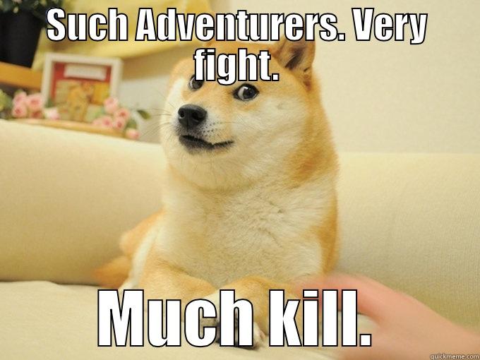 SUCH ADVENTURERS. VERY FIGHT. MUCH KILL. Misc
