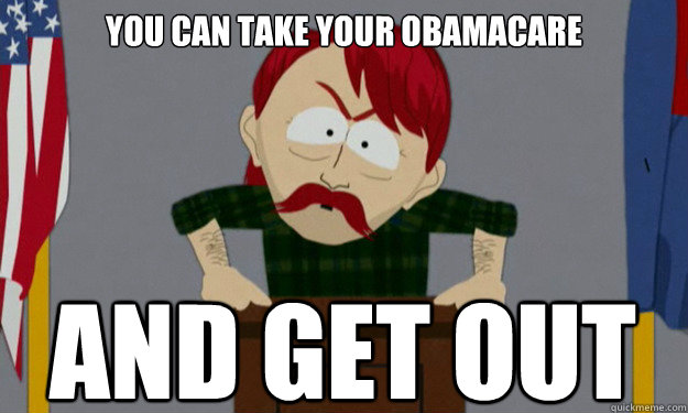 You can take your obamacare and get out  