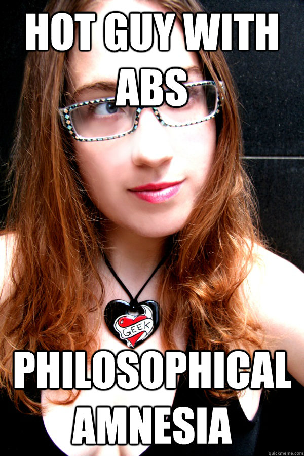 hot guy with abs philosophical amnesia  Scumbag Feminist