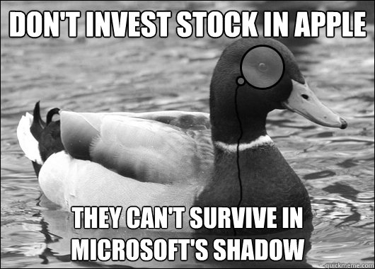 Don't invest stock in Apple They can't survive in Microsoft's shadow  Outdated Advice Mallard