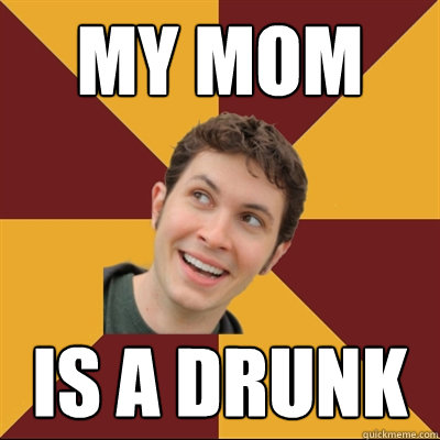 My mom  is a drunk  Tobuscus