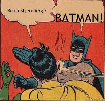 Robin Stjernberg.? BATMAN!  Batman Slapping Robin