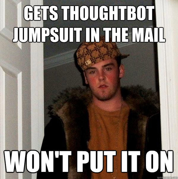 Gets thoughtbot jumpsuit in the mail won't put it on - Gets thoughtbot jumpsuit in the mail won't put it on  Scumbag Steve