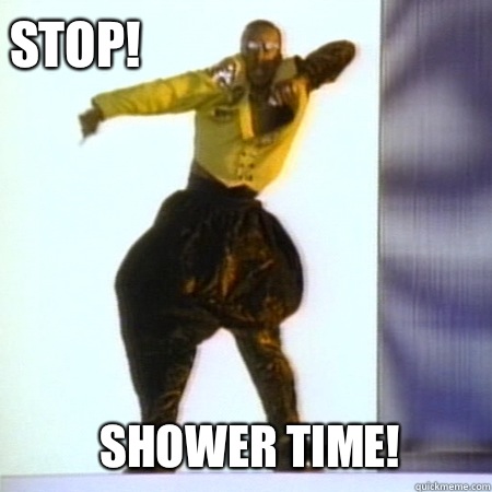 STOP! Shower time!    