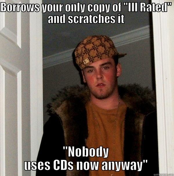 BORROWS YOUR ONLY COPY OF 