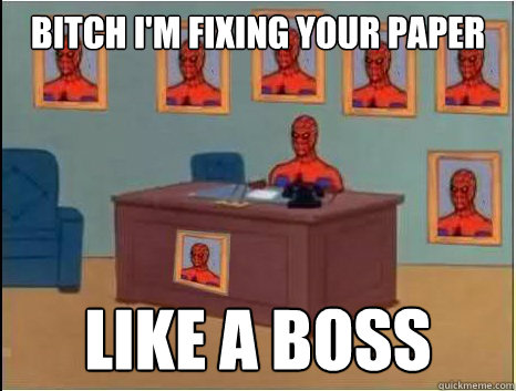 Bitch I'm fixing your paper like a boss  desk spiderman