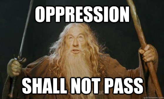 OPPRESSION SHALL NOT PASS - OPPRESSION SHALL NOT PASS  Misc