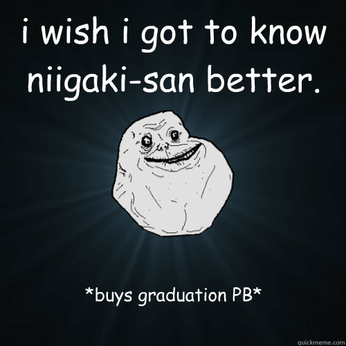 i wish i got to know niigaki-san better. *buys graduation PB*  Forever Alone