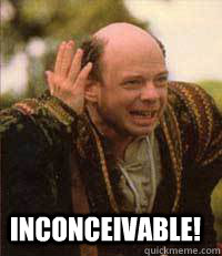  inconceivable! -  inconceivable!  Inconceivable Vizzini