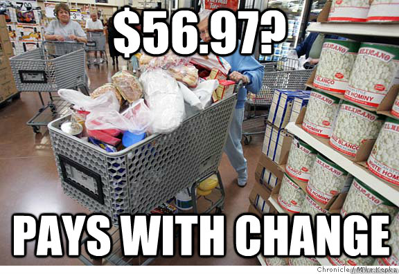 $56.97? Pays with change  Scumbag shopper
