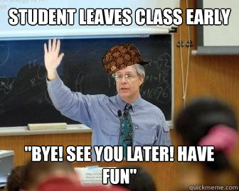 student leaves class early 