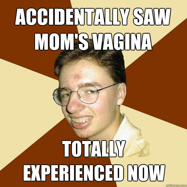 accidentally saw mom's vagina totally 
experienced now  