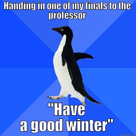 HANDING IN ONE OF MY FINALS TO THE PROFESSOR 