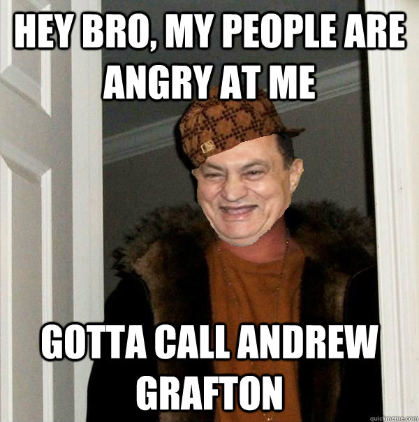 Hey bro, my people are angry at me Gotta call Andrew Grafton  