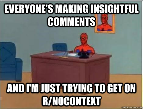 Everyone's making insightful comments and i'm just trying to get on r/nocontext  Spiderman Desk