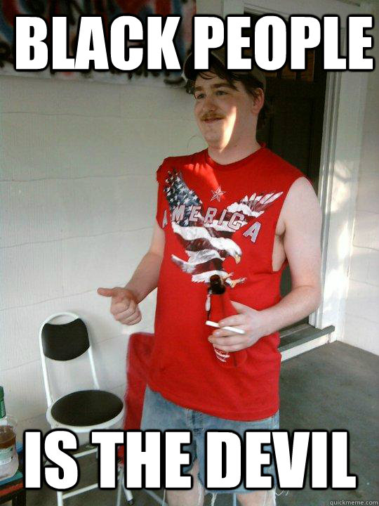 Black People is the devil  Redneck Randal