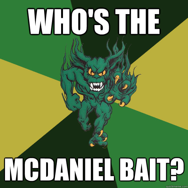 Who's the  Mcdaniel bait?  Green Terror