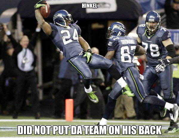 HINKEL DID NOT PUT DA TEAM ON HIS BACK - HINKEL DID NOT PUT DA TEAM ON HIS BACK  Marshawn Lynch