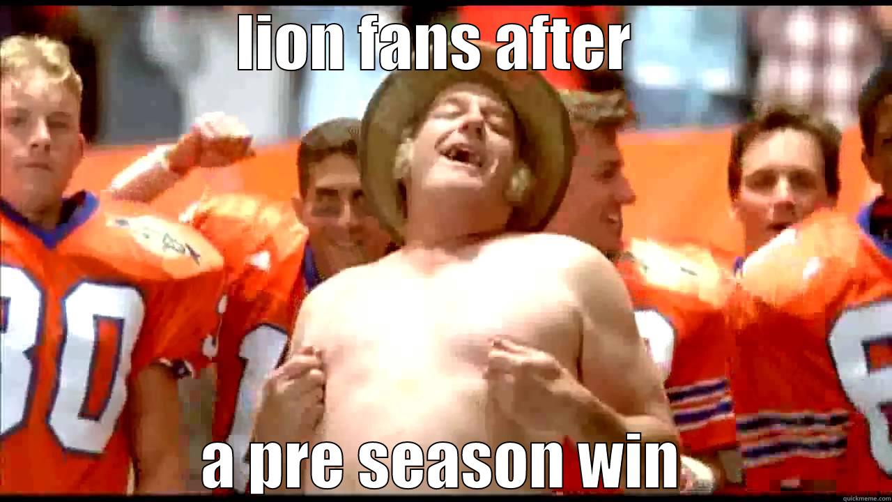 lions suck - LION FANS AFTER  A PRE SEASON WIN Misc