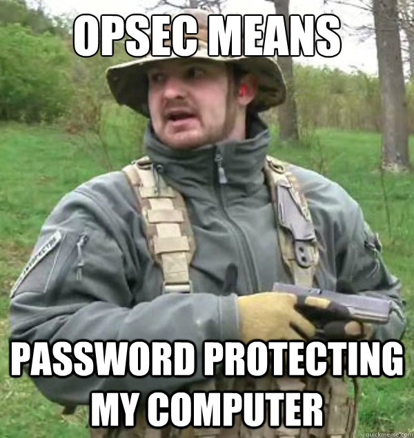 OPSEC means password protecting my computer - OPSEC means password protecting my computer  Boonie Derp