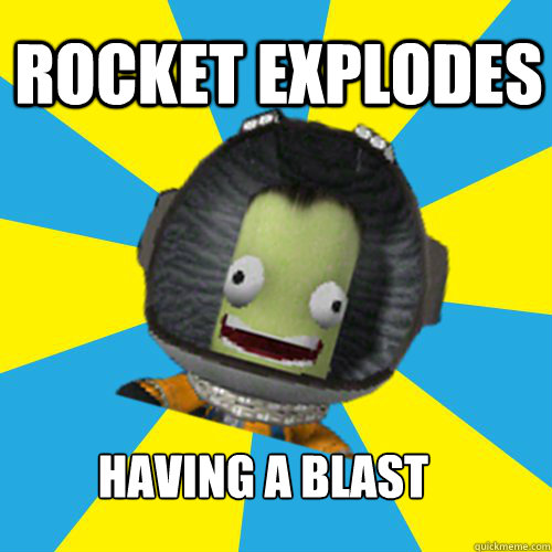 ROCKET EXPLODES HAVING A BLAST - ROCKET EXPLODES HAVING A BLAST  Jebediah Kerman - Thrill Master