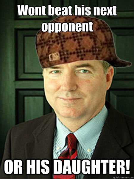 Wont beat his next opponent OR HIS DAUGHTER!  Scumbag Judge William Adams