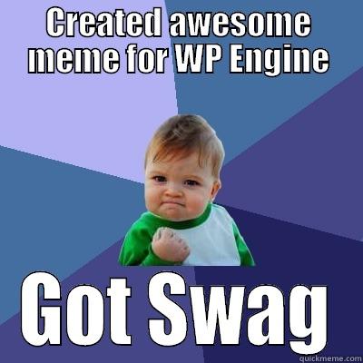 CREATED AWESOME MEME FOR WP ENGINE GOT SWAG Success Kid