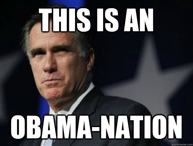 this is an obama-nation  AngryRomney