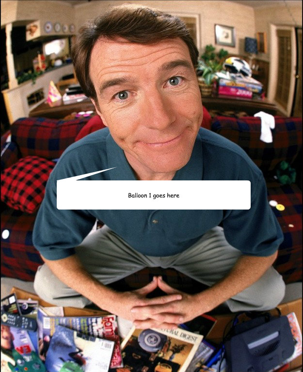 Balloon 1 goes here  Bryan Cranston