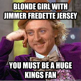 Blonde girl with Jimmer Fredette jersey You must be a huge Kings fan  Condescending Wonka