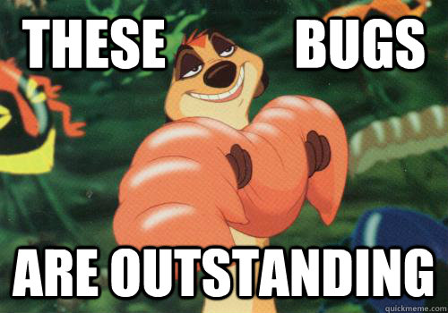 These            Bugs Are outstanding  Outstanding bugs