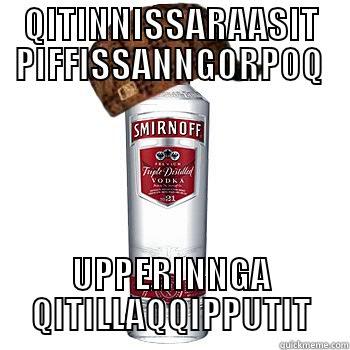 Scumbag Vodka - QITINNISSARAASIT PIFFISSANNGORPOQ UPPERINNGA QITILLAQQIPPUTIT Scumbag Alcohol