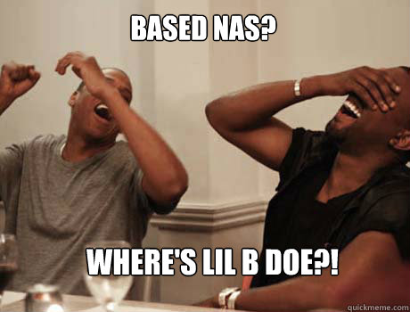 BASED NAS? WHERE'S LIL B DOE?!  Jay-Z and Kanye West laughing