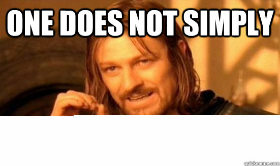 one does not simply  Boromir